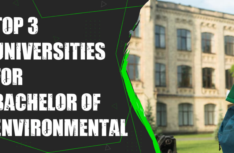 Top 3 Universities for Bachelor of Environmental Science Students in the USA