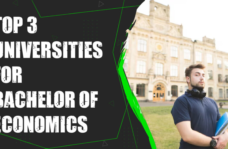 Top 3 Universities for Bachelor of Economics Students in the UK